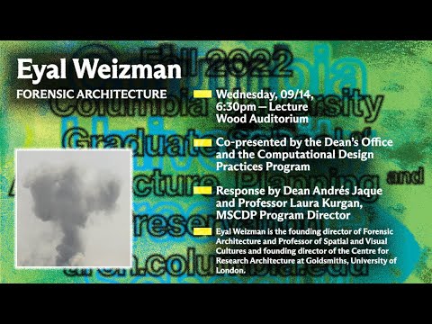 Columbia Gsapp Dean S Lecture Series Eyal Weizman Youtube