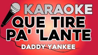KARAOKE (Que Tire Pa' 'Lante - Daddy Yankee)