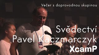 Svědectví - Pavel Kaczmarczyk - XcamP 2019