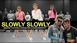SLOWLY SLOWLY - Dance Cover | GURU RANDHAWA | Deepak & Shashank Choreography | SURPRISE !!!