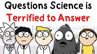 Questions Science is Terrified to Answer
