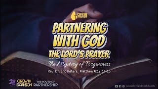 Partnering With God - The Lord's Prayer | Matthew 6:12,14-15 | Rev. Dr. Eric Peters