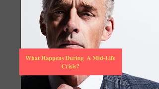 The Reality of a Mid Life Crisis - Jordan Peterson