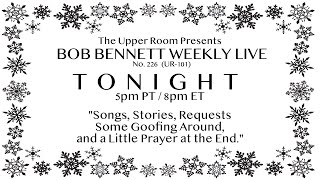 BOB BENNETT WEEKLY LIVE No. 226 (UR-101) (12/1/24)