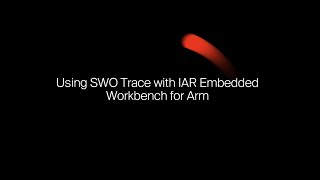 Using SWO Trace with IAR Embedded Workbench for Arm