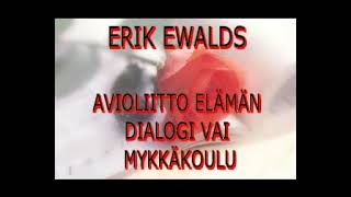 ERIK EWALDS Avioliitto Elämän dialogi vai mykkäkoulu