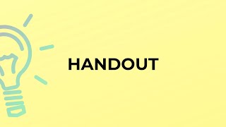 What is the meaning of the word HANDOUT?