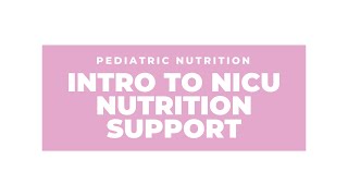 Introduction to NICU Nutrition Support