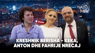 “Pak pa thënë natën e mirë” me Kreshnik Berisha - Keka, Anton dhe Fahrije Nrecaj