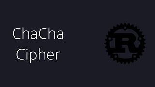 ChaCha Cipher - Rust