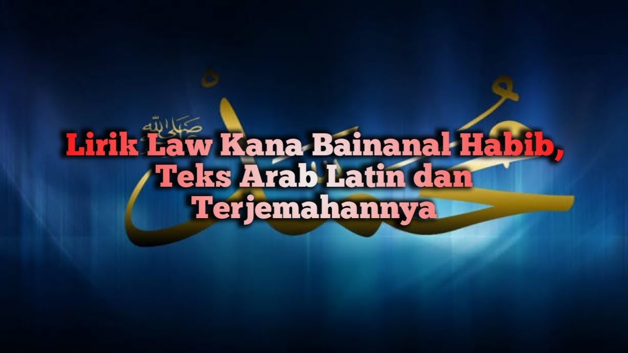 Lirik Lagu Law Kana Bainanal Habib || Latin+Arab+terjemahan - YouTube