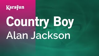 Country Boy - Alan Jackson | Karaoke Version | KaraFun