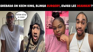 Shebada addresses Keem King's Lies, talks Blinga's Surgery, Swiss Lee allegedly DEADBEAT?!