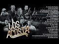 GRUPO LOS ACOSTA💛🌹 Éxitos DEL RECUERDO 30 RECUERDOS INOLVIDABLES || ~