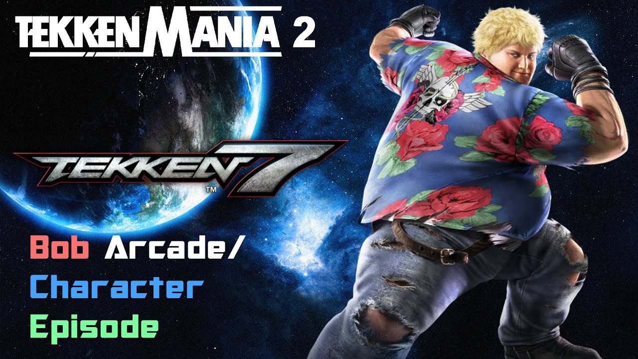 Tekken 7:Bob Arcade/Character Episode - YouTube