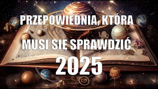 2025 Przepowiednia, która musi się spełnić II Wszystkie znaki