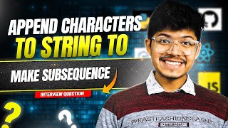 2486. Append Characters to String to Make Subsequence | 2 Pointers | Arrays