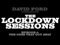 David Ford presents The Lockdown Sessions - Episode 4: The Ones that Got Away