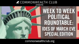 Week to Week Political Roundtable: Ides of March Eve Special Edition