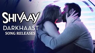 Darkhaast VIDEO Song Out | SHIVAAY | Ajay Devgn | Erika Kaar