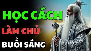 Sức Mạnh Của Người Dậy Sớm Bước Đầu Của Sự Thành Công | Lối Sống Cổ Nhân