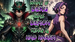 What If Deku Was Demon King & Had Harem!?