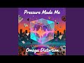 Pressure Made Me