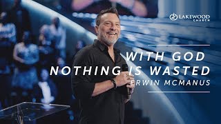 Erwin McManus | With God Nothing is Wasted (2019)