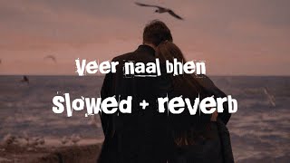 Veer Naal Bhen V Hove slowed Song:Lohri Anthem Singer:Anmol Gagan