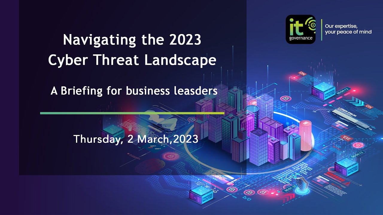 Webinar | Navigating The 2023 Cyber Threat Landscape: A Briefing For ...