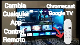 Cambia Cualquier App Control Remoto Chromecast con Google TV