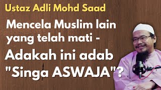 Ust Adli Mohd Saad: Mencela Muslim lain yang telah mati, adakah ini adab 