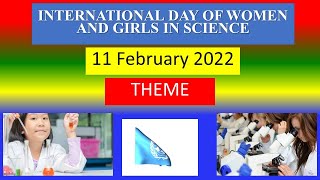 INTERNATIONAL DAY OF WOMEN AND GIRLS IN SCIENCE - 11 February 2022 -  THEME