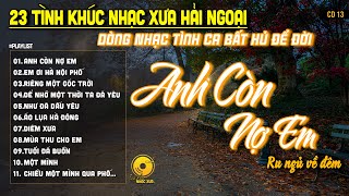 23 Tình Khúc Nhạc Xưa Bất Hủ Ở Phòng Trà Quán Cafe ➤Lk Nhạc Tình Ca Hải Ngoại CÒN MÃI THEO THỜI GIAN