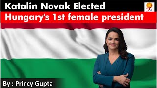 Katalin Novak Elected as Hungary's 1st Female President