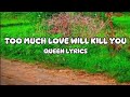 TOO MUCH LOVE WILL KILL YOU / QUEEN /LYRICS VIDEO #antidotebandcover #songlyrics