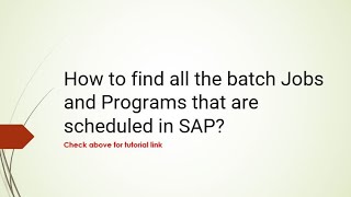 How to find all the batch Jobs and Programs that are scheduled in SAP?