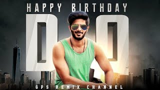 DULQUER SALMAAN Birthday Special Mashup | GPS Remix Channel