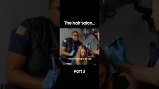 The hair salon (Part 3)... #movie #fyp #viral