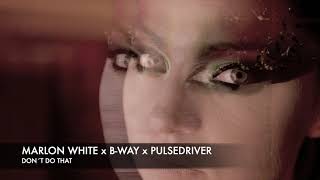 Marlon White x B-Way x Pulsedriver \