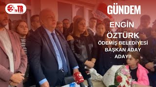 ENGİN ÖZTÜRK ÖDEMİŞ BELEDİYESİ BAŞKAN ADAY ADAYI