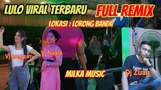 LULO VIRAL TERBARU🔰FULL REMIX🔰LORONG BANDA🔰DJ ZUAN🔰VJ ANGGUN &  VJ NAYLA🔰MILKA MUSIC #luloviral