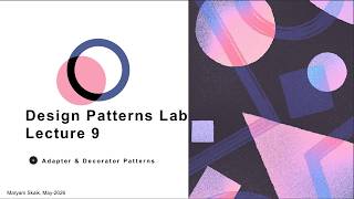 Design Patterns Lab — Lecture 9: Structural Design Patterns, Adapter and Decorator Patterns