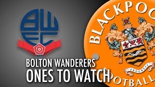 Ones To Watch - Bolton Wanderers