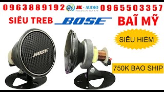 Loa Treble Bose bãi Mỹ Cực Hay- 750K BAO SHIP:JK Audio 0963 88 9192 - 0965 503 357