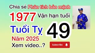 Phân tích bản mệnh Tuổi Đinh Tỵ, sinh năm 1977= Vận hạn tuổi 49, Mời các bạn đón xem