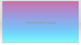 Interactive shell in Django