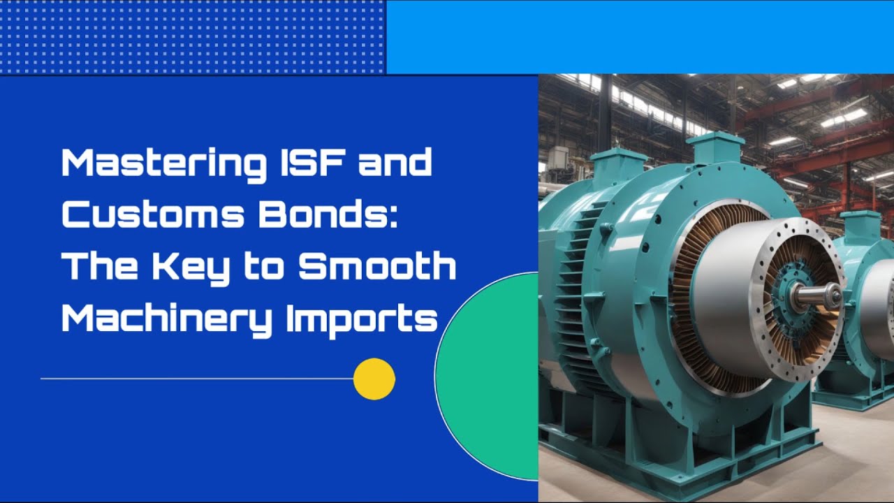 Mastering Isf And Customs Bonds The Key To Smooth Machinery Imports