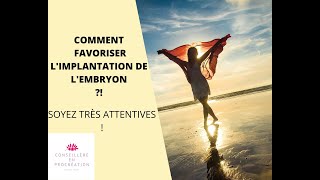 COMMENT favoriser L'IMPLANTATION de l'EMBRYON ? Mettez VITE en place  ces ACTIONS!!