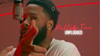 PullUp Tae “I Need It” |Unplugged